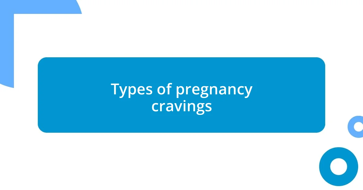 Types of pregnancy cravings